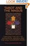 Tarot and the Magus: Opening the Key to Divination, Magick and the Holy Guardian Angel