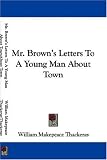 Mr. Brown's Letters To A Young Man About Town