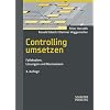 Controlling umsetzen: Fallstudien, L�sungen und Basiswissen