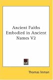 Ancient Faiths Embodied in Ancient Names V2