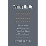 taming the ox buddhist stories and reflections on politics race culture and spiritual practice