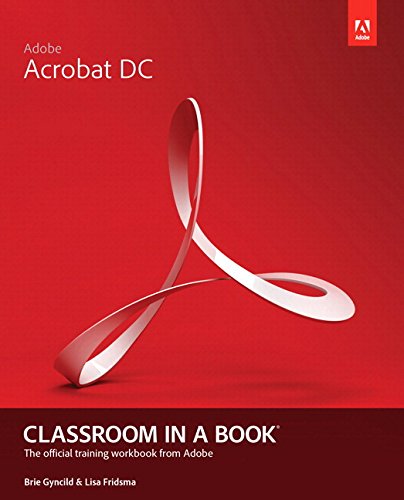 Adobe Acrobat DC Classroom in a Book, by Lisa Fridsma, Brie Gyncild