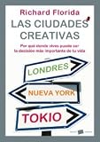 Las ciudades creativas/  Who's Your City: Por que donde vives puede ser la decision mas importante de tu vida/ How the Creative Economy Is Making ... Important Decision of Y (Spanish Edition)