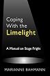Coping With the Limelight: A Manual on Stage Fright