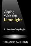 Coping With the Limelight: A Manual on Stage Fright