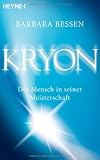 Kryon: Der Mensch in seiner Meisterschaft - Barbara Bessen