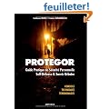 Protegor - Guide pratique de s�curit� personnelle, self-d�fense et survie urbaine