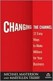Changing the Channel: 12 Easy Ways to Make Millions for Your Business