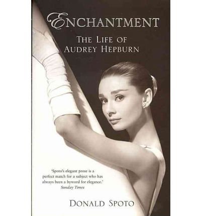 Enchantment The Life of Audrey Hepburn by Spoto, Donald ( Author ) ON Jun-07-2007, Paperback