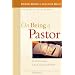 ON BEING A PASTOR: Understanding Our Calling and Work