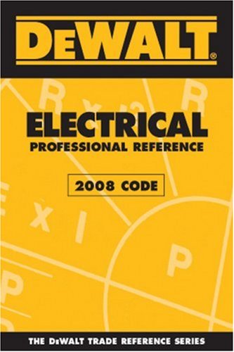 DEWALT Electrical Professional Reference - 2008 Code - DEWALT - DE-0979740371 - ISBN: 0979740371 - ISBN-13: 9780979740374