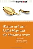 Warum sich der Lï¿½ffel biegt und die Madonna weint