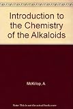 An introduction to the chemistry of the alkaloids