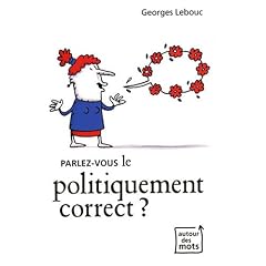 Parlez-vous le politiquement correct ?
