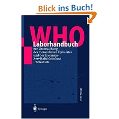 WHO-Laborhandbuch: zur Untersuchung des menschlichen Ejakulates und der Spermien-Zervikalschleim-Interaktion