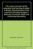 The scope and costs of the education and training of adults in Britain : developments in the seventies