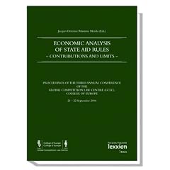 Economic Analysis of State Aid Rules -Contributions and Limits-: Proceedings of the third annual conference of the Global Competition Law Centre (GCLC), College of Europe, 21- 22 September 2006
