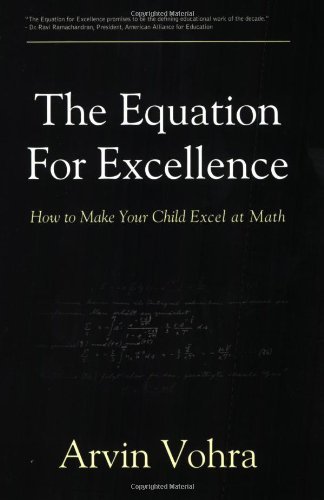 The Equation for Excellence: How to Make Your Child Excel at Math [Paperback] [2008] (Author) Arvin Vohra