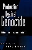 Protection Against Genocide: Mission Impossible? (0275965163) by Riemer, Neal