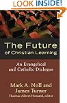 The Future of Christian Learning: An...