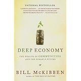 Deep Economy: The Wealth of Communities and the Durable Futureby Bill McKibben