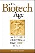 The Biotech Age: The Business of Biotech and How to Profit From It