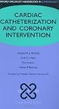 Cardiac Catheterization and Coronary Intervention (Oxford Specialist Handbooks in Cardiology)