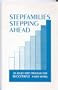 Stepfamilies Stepping Ahead: An 8 Step Program for Successful Family Living