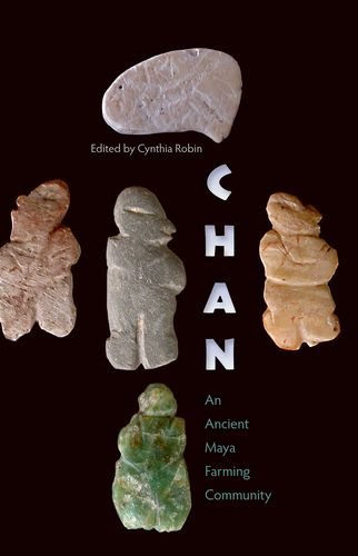 Chan: An Ancient Maya Farming Community (Maya Studies)From University Press of Florida