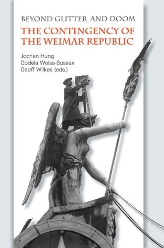 Beyond Glitter and Doom: The Contingency of the Weimar Republic by Jochen Hung (Editor), Godela Weiss-Sussex (Editor), Geoff Wilkes (Editor) (1-Jul-2012) Perfect Paperback