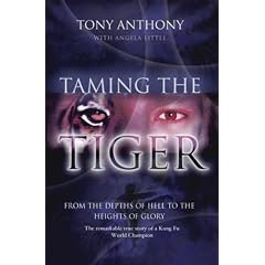 Taming the Tiger: From the Depths of Hell to the Heights of Glory