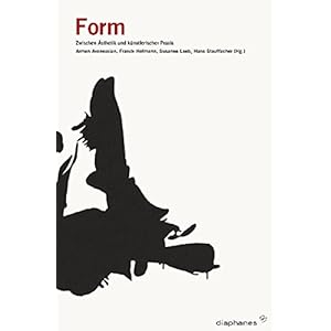 Form: Zwischen Ästhetik und künstlerischer Praxis (hors série)