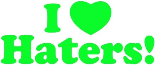 I LOVE HATERS 6" (color: LIME GREEN) Vinyl Decal Window Sticker for Cars, Trucks, Windows, Walls, Laptops, and other stuff.