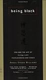 Being Black: Zen and the Art of Living with Fearlessness and Grace