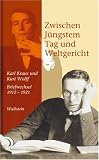 Produkt-Bild: Zwischen J&uuml;ngstem Tag und Weltgericht. Karl Kraus und Kurt Wolff. Briefwechsel 1912-1921