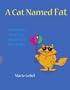 A Cat Named Fat: And Other Purr-Fect Rhymes For Fun Times
