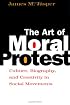The Art of Moral Protest: Culture, Biography, and Creativity in Social Movements