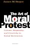 The Art of Moral Protest: Culture, Biography, and Creativity in Social Movements The Art of Moral Protest: Culture, Biography, and Creativity in Social Movements