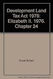 Development Land Tax Act 1976 : Elizabeth II. 1976. Chapter 24