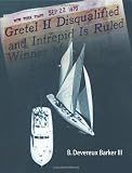 Gretel II Disqualified: The untold inside story of a famous Americas Cup incident