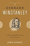 Gerrard Winstanley: The Digger's Life and Legacy (Revolutionary Lives)