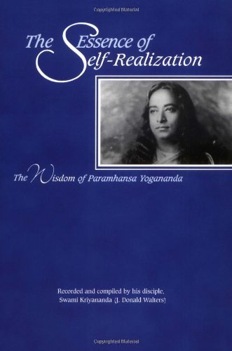 The Essence of Self-Realization: The Wisdom of Paramhansa Yogananda