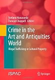 Crime in the Art and Antiquities World: Illegal Trafficking in Cultural Property