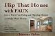 Flip That House with FAUX: How to Have Fun Fixing and Flipping Houses and Make More Money