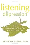 Listening to Depression: How Understanding Your Pain Can Heal Your Life