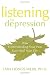 Listening to Depression: How Understanding Your Pain Can Heal Your Life Image of Listening to Depression: How Understanding Your Pain Can Heal Your Life