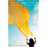 Let Love In: Open Your Heart and Mind to Attract Your Ideal Partner