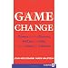 Game Change LP: Obama and the Clintons, McCain and Palin, and the Race of a Lifetime