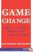 Game Change LP: Obama and the Clintons, McCain and Palin, and the Race of a Lifetime