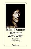 Alchimie der Liebe: Gedichte - Zweisprachig - John Donne